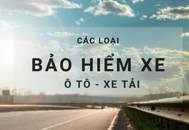 Các loại bảo hiểm xe tải, xe ô tô bắt buộc phải có năm 2026