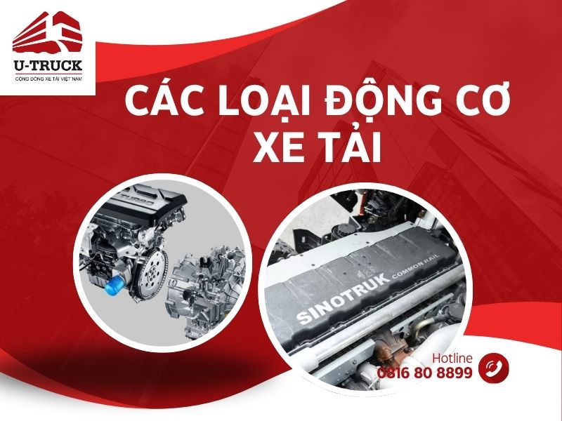 Các loại động cơ xe tải phân loại theo nguyên liệu và hãng sản xuất