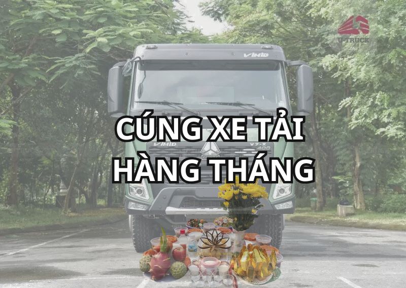 Cách cúng xe tải hàng tháng: Lễ vật, bài khấn và chọn ngày