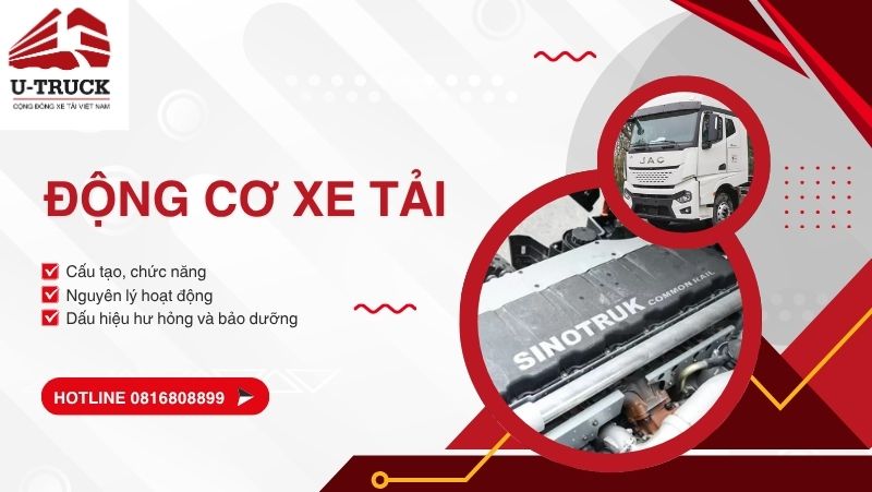 Động cơ xe tải: Cấu tạo, cách hoạt động và nhận biết hư hỏng