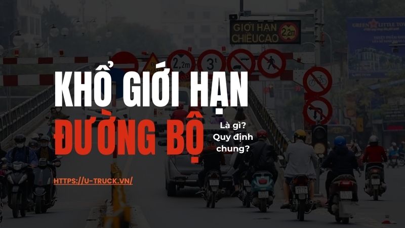 Khái niệm khổ giới hạn đường bộ là gì? Quy định khổ giới hạn