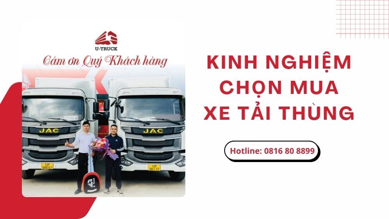Kinh nghiệm chọn mua xe tải thùng: 5 Tiêu chí quan trọng