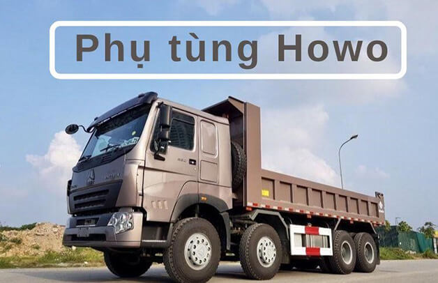 Danh sách phụ tùng xe tải HOWO chính hãng cập nhật 2026