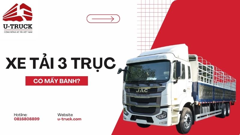 Xe tải 3 trục là gì? Xe tải 3 trục có mấy bánh?