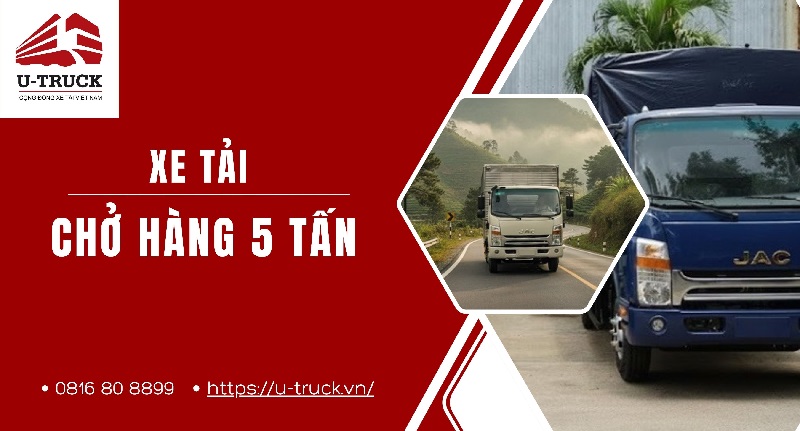 Mua xe tải chở hàng 5 tấn loại nào bền bỉ, tiết kiệm nhiên liệu?