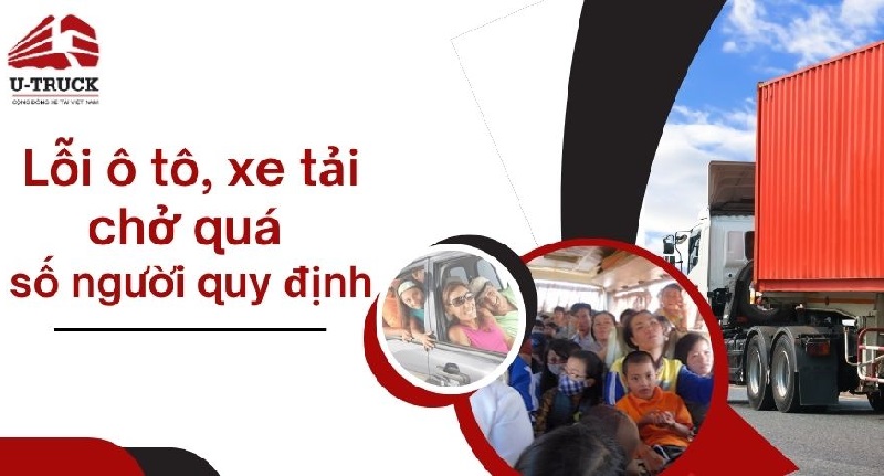 Lỗi ô tô, xe tải chở quá số người quy định bị phạt bao nhiêu?