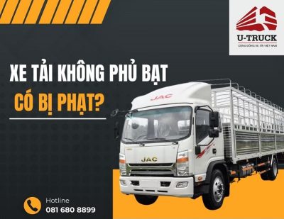 Xe tải không phủ bạt có bị phạt? Quy định mức phạt 2026