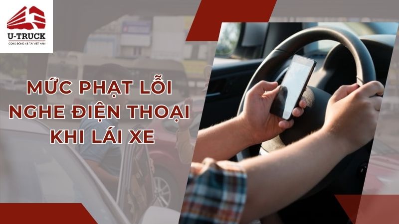 Mức phạt lỗi nghe điện thoại khi lái xe