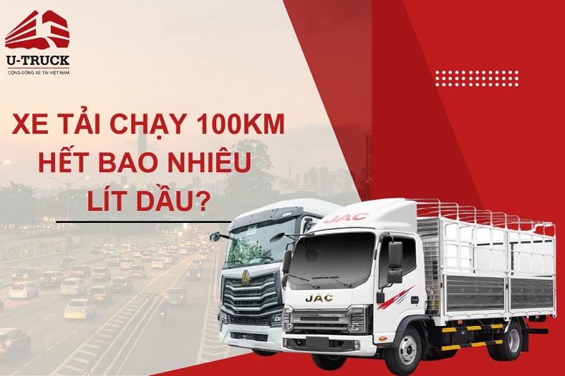 Xe tải chạy 100km hết bao nhiêu lít dầu